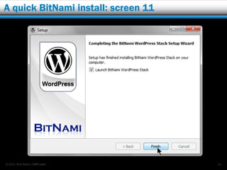 A quick BitNami install: screen 11




© 2012 Rick Radko, r3df.com          44
 