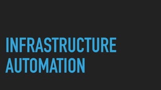 INFRASTRUCTURE
AUTOMATION
 