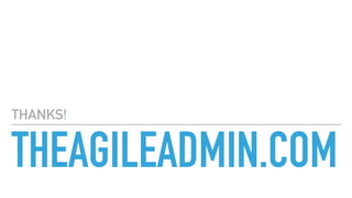 THEAGILEADMIN.COM
THANKS!
 