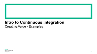 Intro to Continuous Integration
112
Creating Value - Examples
 