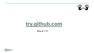 try.github.com
Stop at 1.13
 