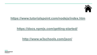 https://www.tutorialspoint.com/nodejs/index.htm
https://docs.npmjs.com/getting-started/
http://www.w3schools.com/json/
 