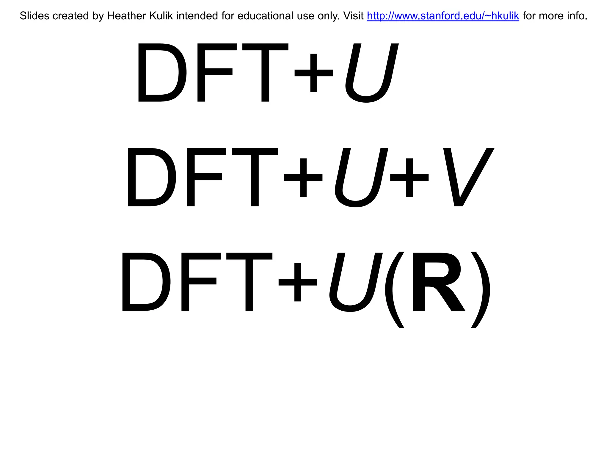 Slides created by Heather Kulik intended for educational use only. Visit http://www.stanford.edu/~hkulik for more info.




                    DFT+U
                    DFT+U+V
                    DFT+U(R)
 