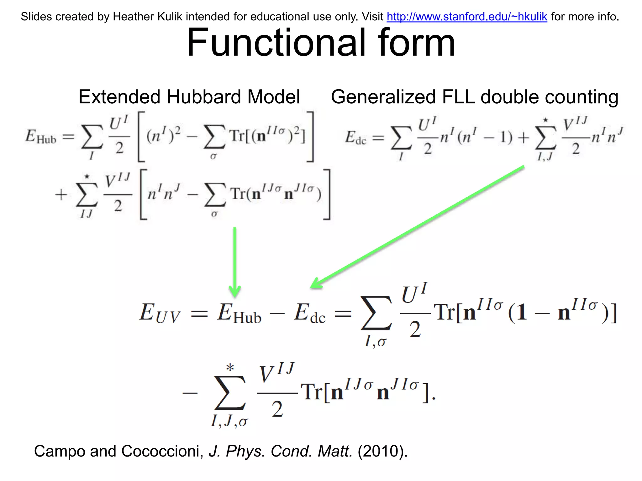 Slides created by Heather Kulik intended for educational use only. Visit http://www.stanford.edu/~hkulik for more info.


                                Functional form
           Extended Hubbard Model                            Generalized FLL double counting




  Campo and Cococcioni, J. Phys. Cond. Matt. (2010).
 