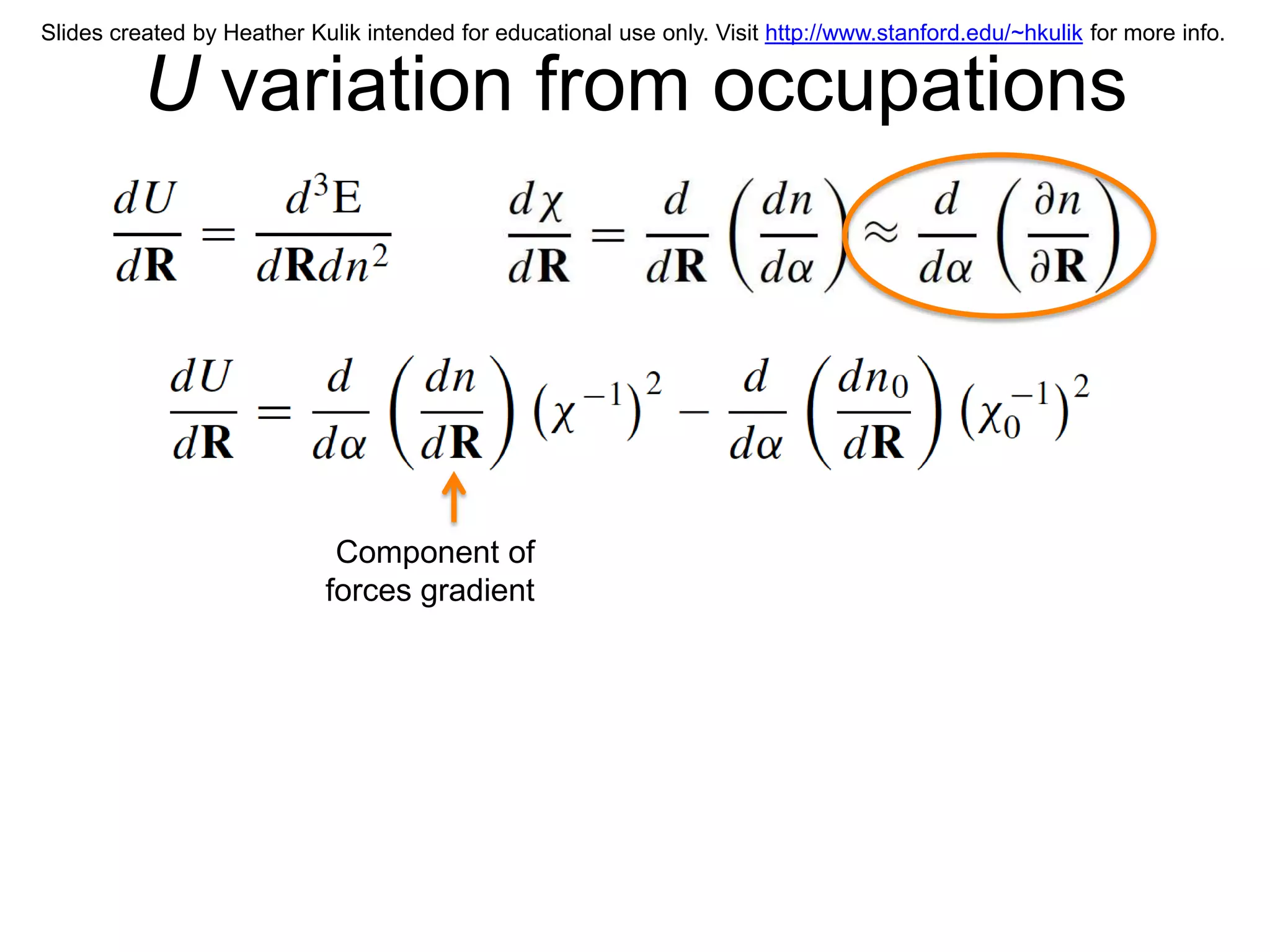 Slides created by Heather Kulik intended for educational use only. Visit http://www.stanford.edu/~hkulik for more info.


          U variation from occupations




                             Component of
                            forces gradient
 