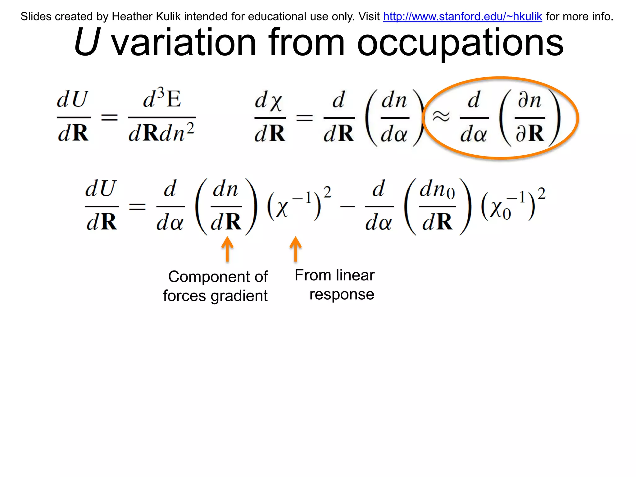 Slides created by Heather Kulik intended for educational use only. Visit http://www.stanford.edu/~hkulik for more info.


          U variation from occupations




                             Component of             From linear
                            forces gradient             response
 