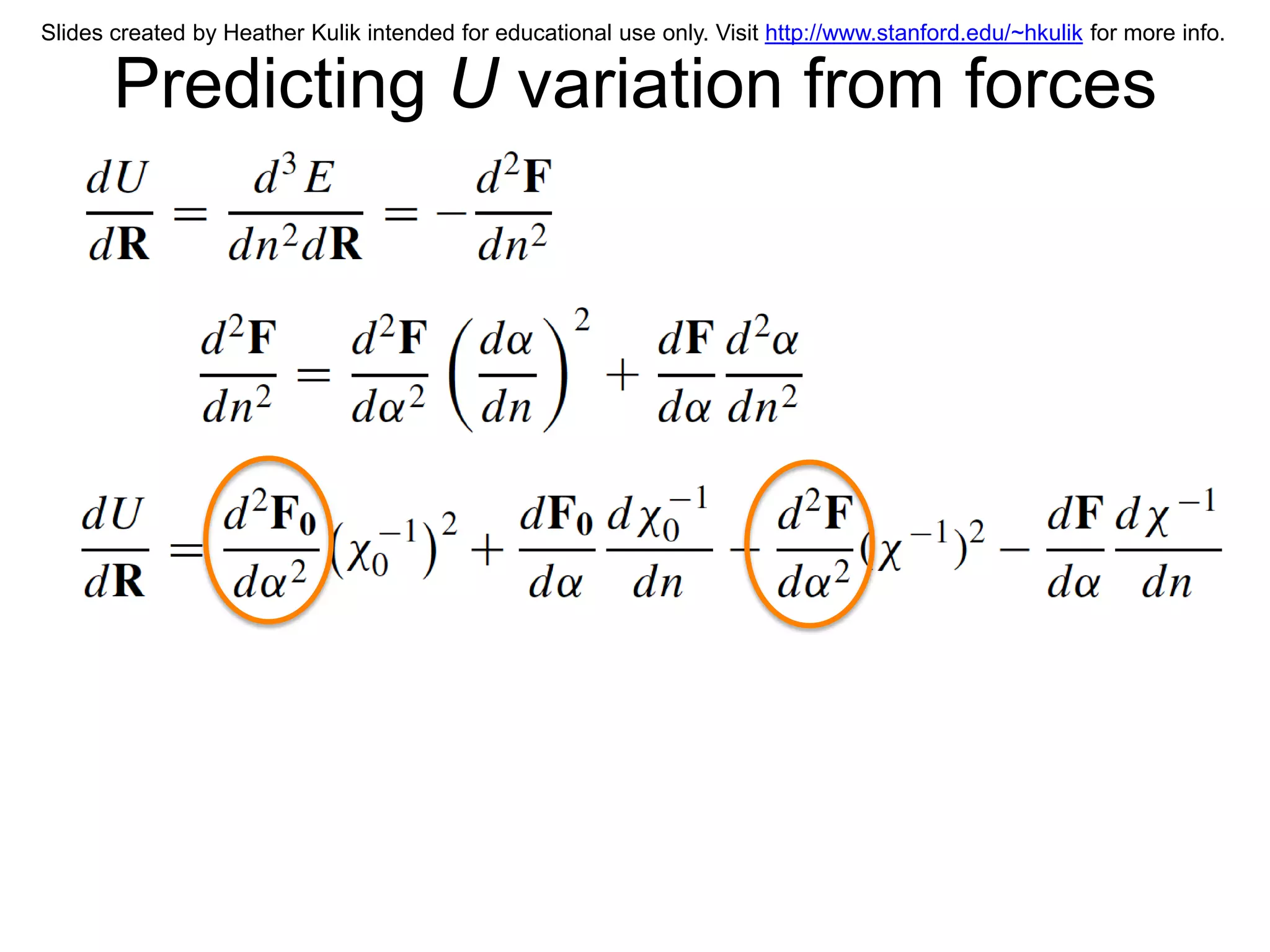 Slides created by Heather Kulik intended for educational use only. Visit http://www.stanford.edu/~hkulik for more info.

       Predicting U variation from forces
 