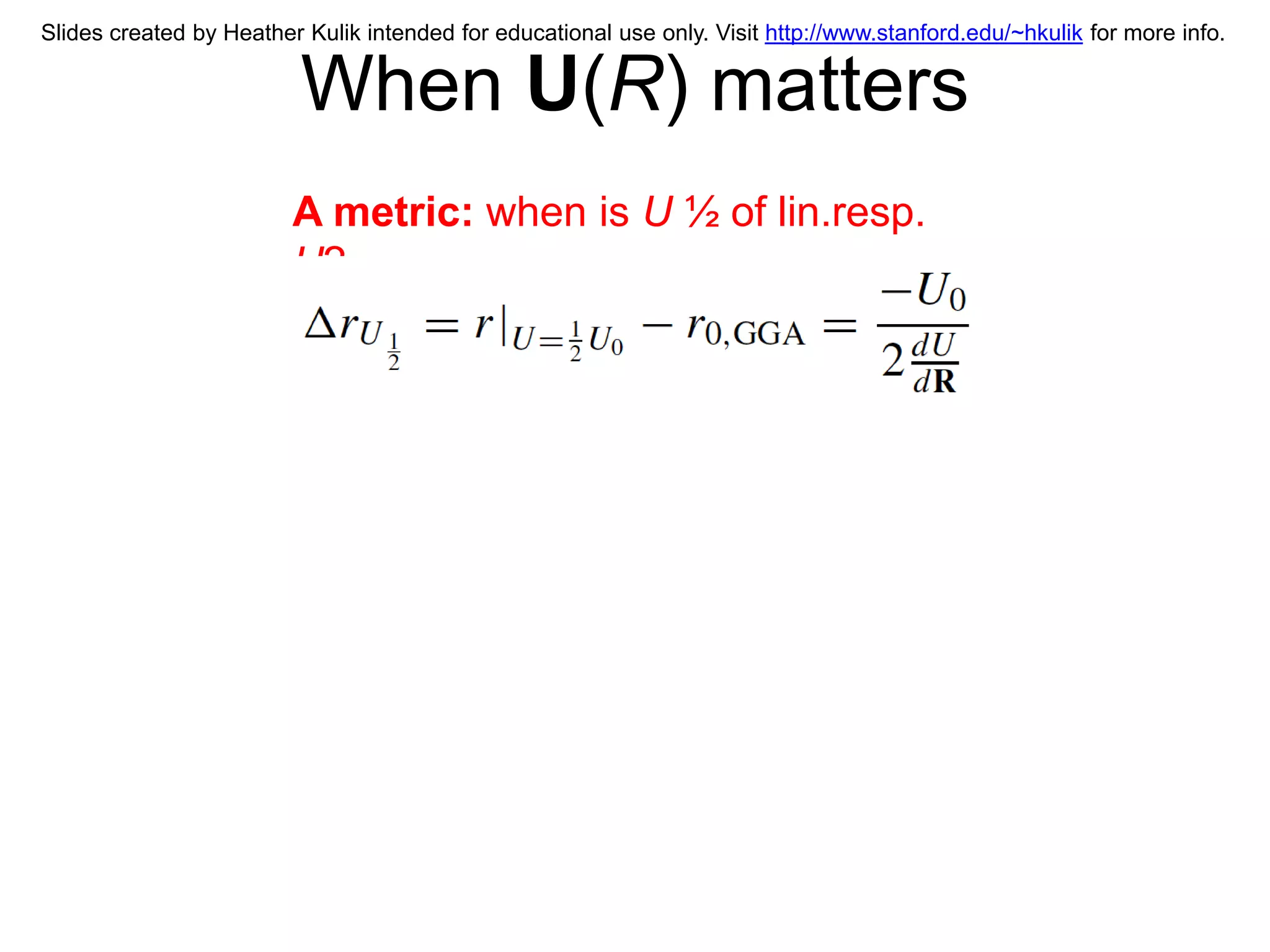 Slides created by Heather Kulik intended for educational use only. Visit http://www.stanford.edu/~hkulik for more info.


                          When U(R) matters
                         A metric: when is U ½ of lin.resp.
                         U?
 