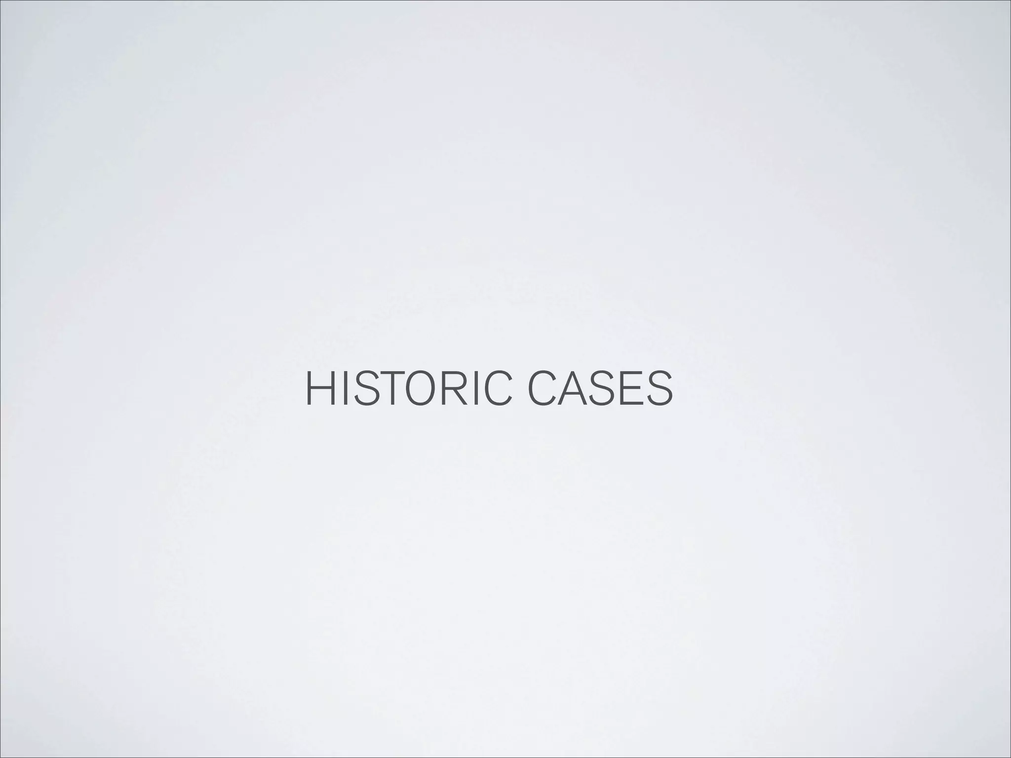 HISTORIC CASES
 