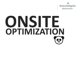 #IntroToDigital
@njchevalier
ONSITEOPTIMIZATION
 