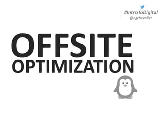 #IntroToDigital
@njchevalier
OFFSITEOPTIMIZATION
 