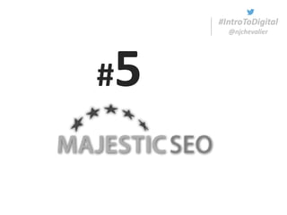 #IntroToDigital
@njchevalier
#IntroToDigital
@njchevalier
#5
 