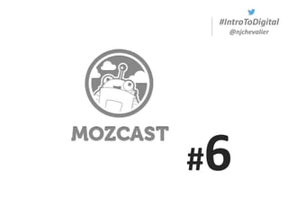 #IntroToDigital
@njchevalier
#6
 