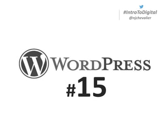 #IntroToDigital
@njchevalier
#15
 