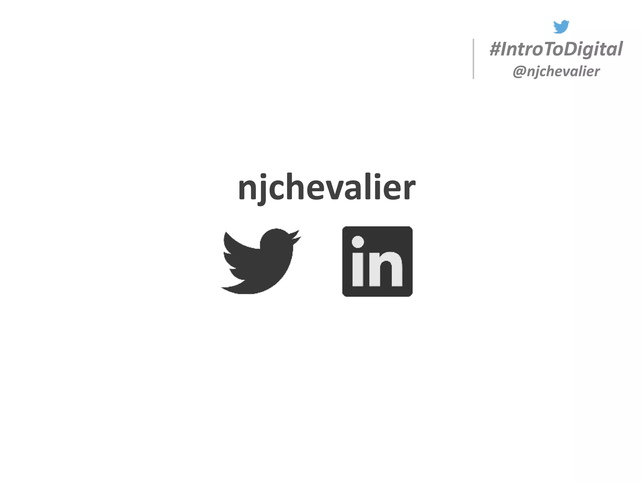 #IntroToDigital
@njchevalier
njchevalier
 