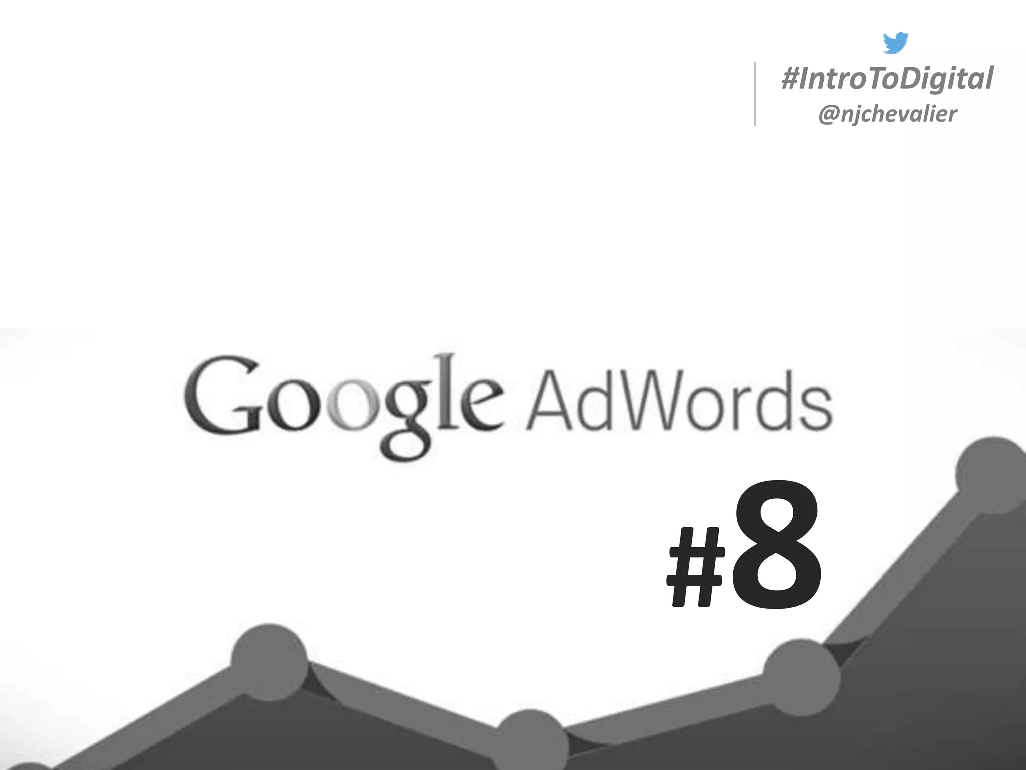 #IntroToDigital
@njchevalier
#8
 