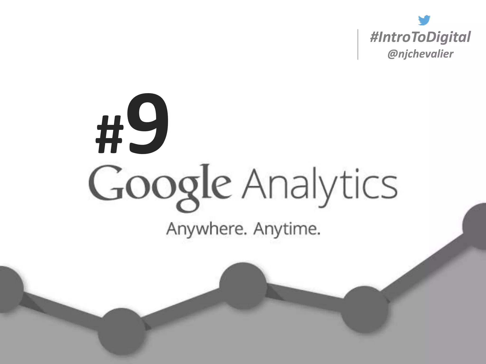 #IntroToDigital
@njchevalier
#9
 