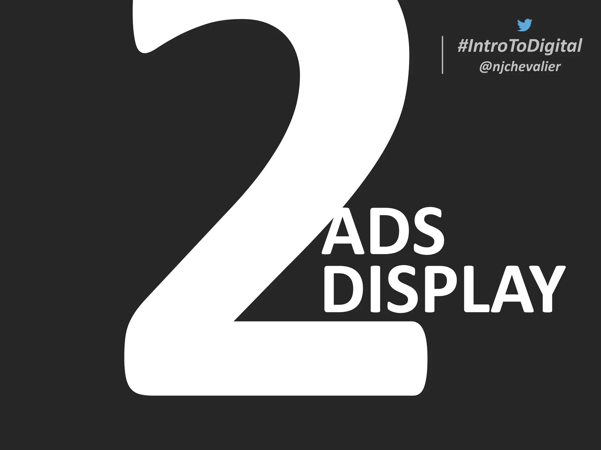 #IntroToDigital
@njchevalier
#IntroToDigital
@njchevalier
DISPLAY
ADS
 