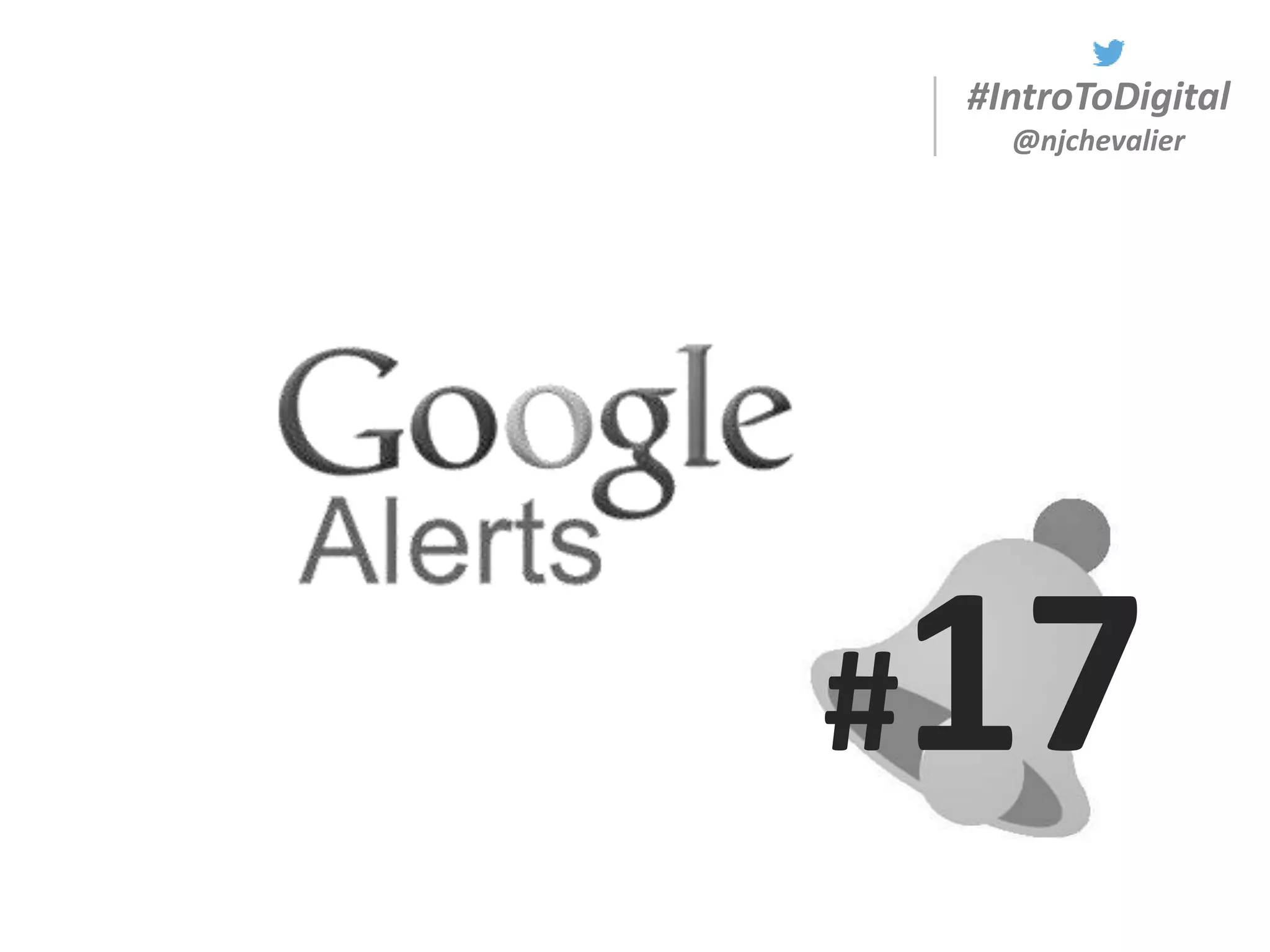 #IntroToDigital
@njchevalier
#17
 