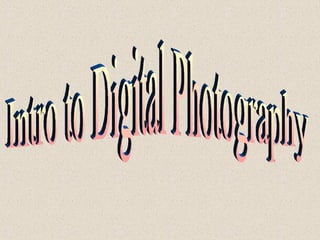 Intro to Digital Photography 
