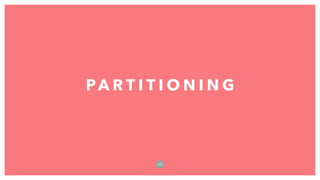 PA R T I T I O N I N G
6 2
 