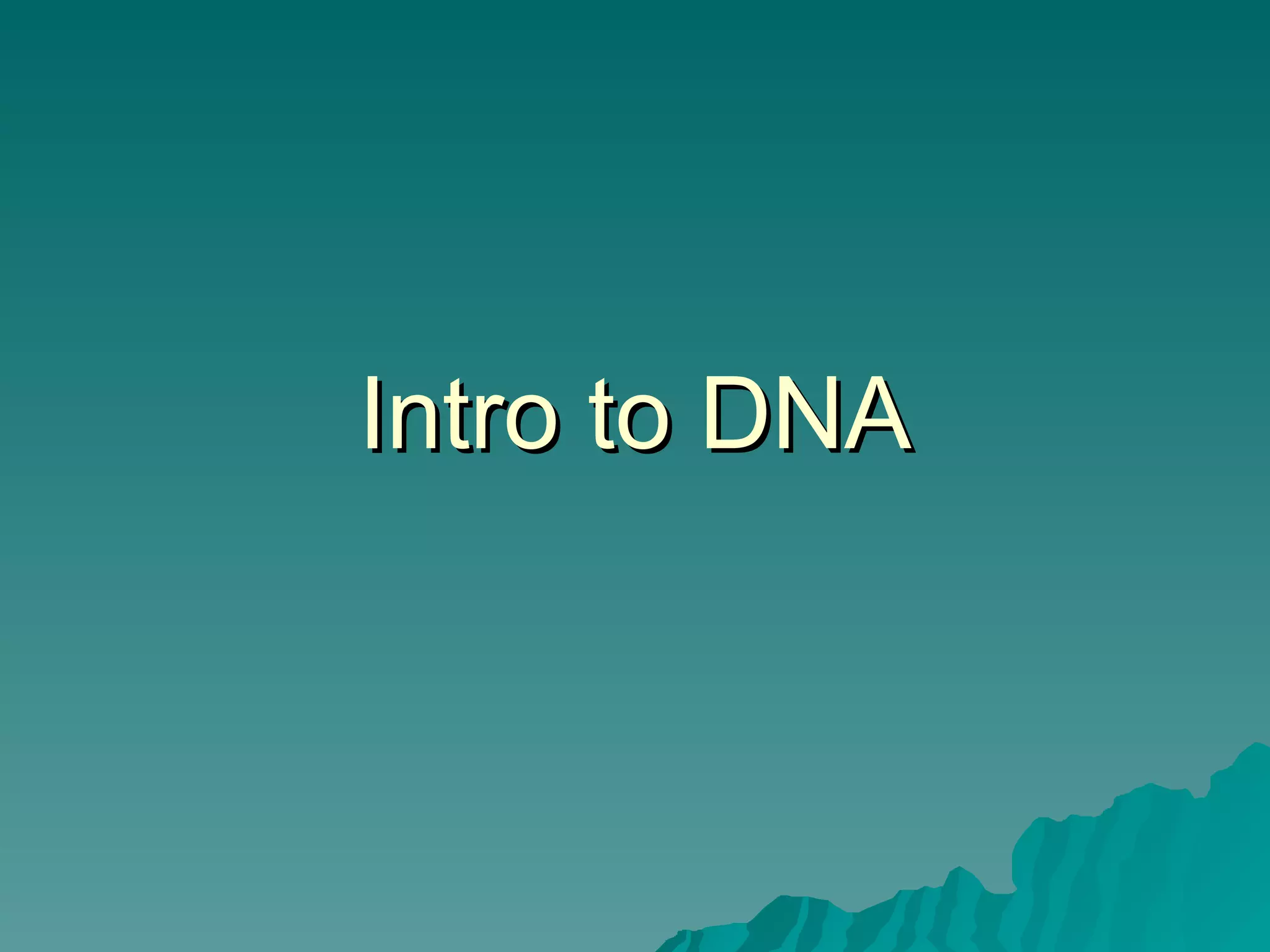 Intro to DNA