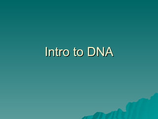 Intro to DNA 