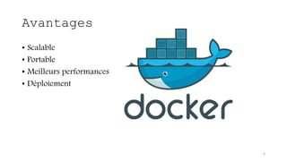 Avantages
• Scalable
• Portable
• Meilleurs performances
• Déploiement
6
 