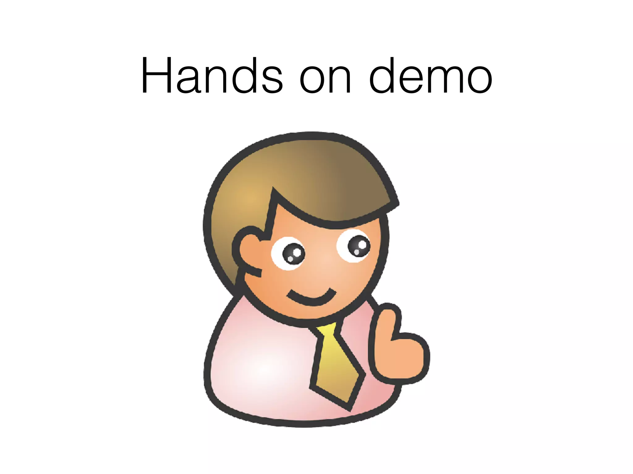 Hands on demo
 