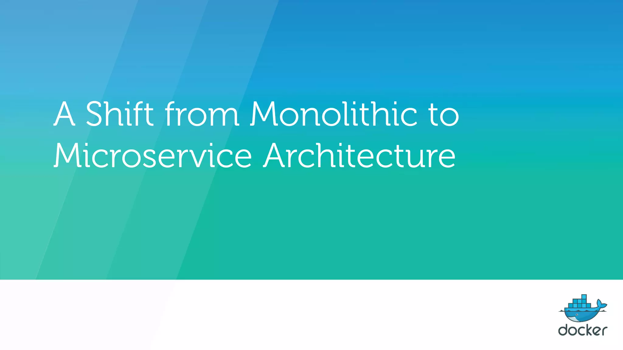 A Shift from Monolithic to
Microservice Architecture
 