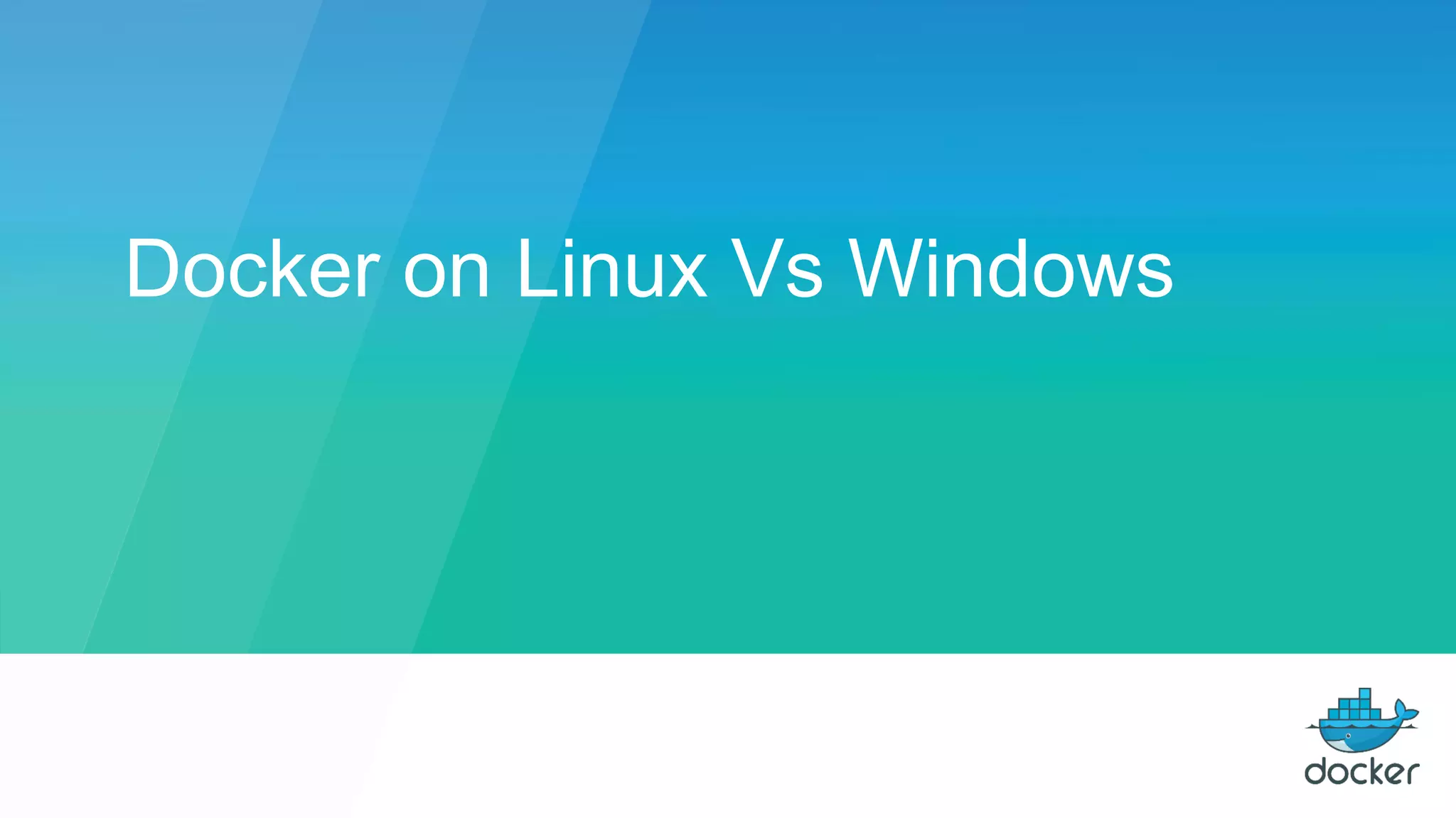 Docker on Linux Vs Windows
 