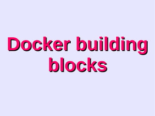 DDoocckkeerr bbuuiillddiinngg 
bblloocckkss 
 