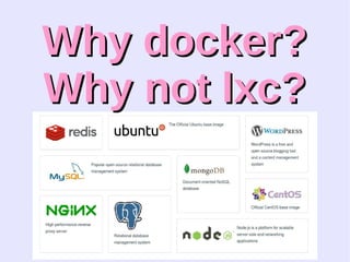 WWhhyy ddoocckkeerr?? 
WWhhyy nnoott llxxcc?? 
 