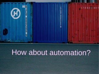 How about automation? 
 