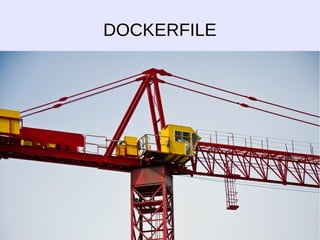 DOCKERFILE 
 