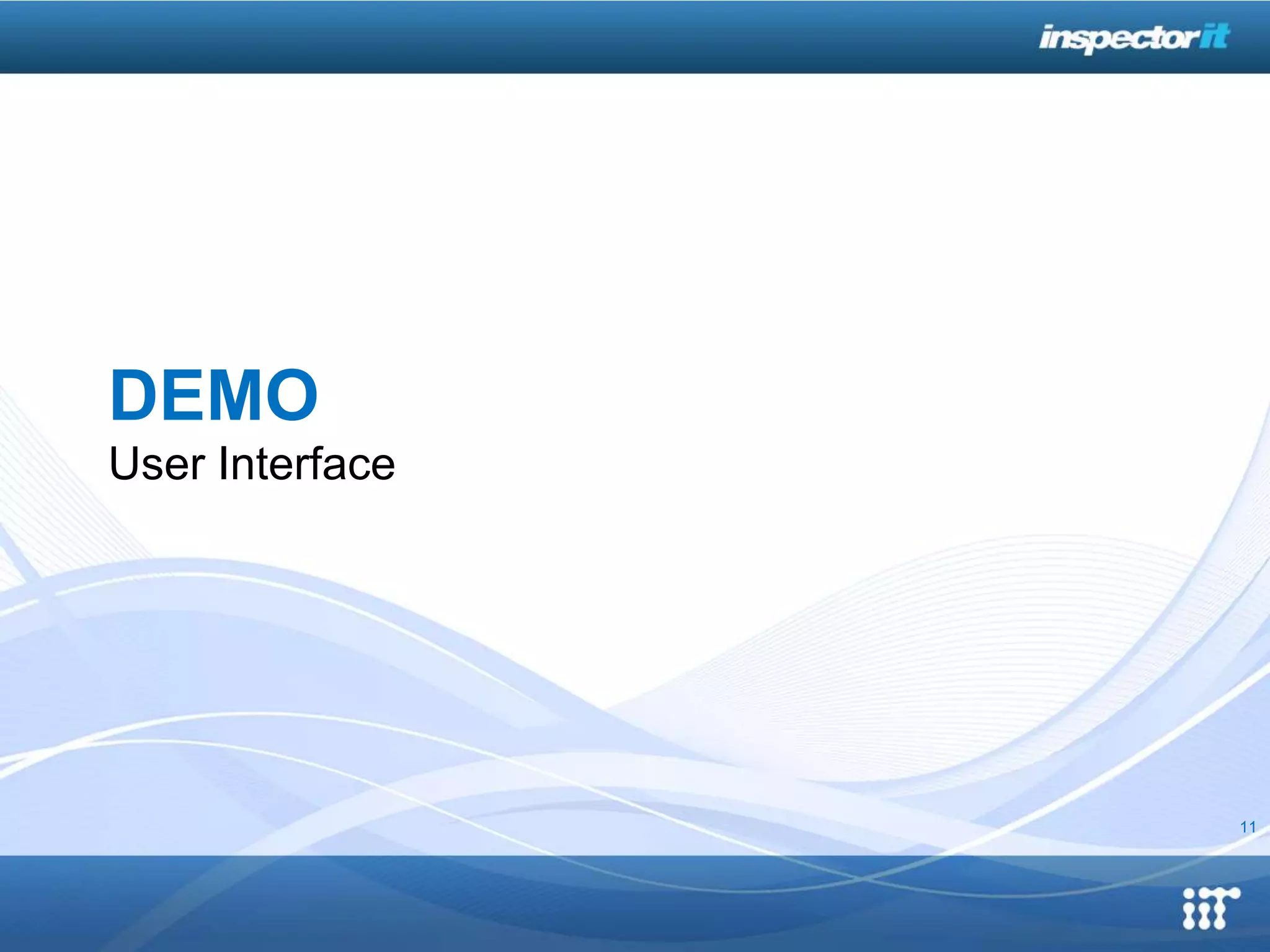 DEMO
User Interface




                 11
 