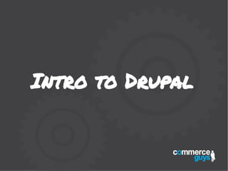 Intro to Drupal
 