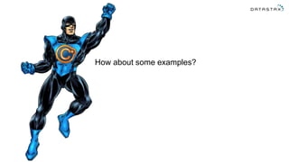 How about some examples?
 