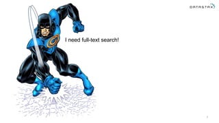 7
I need full-text search!
 