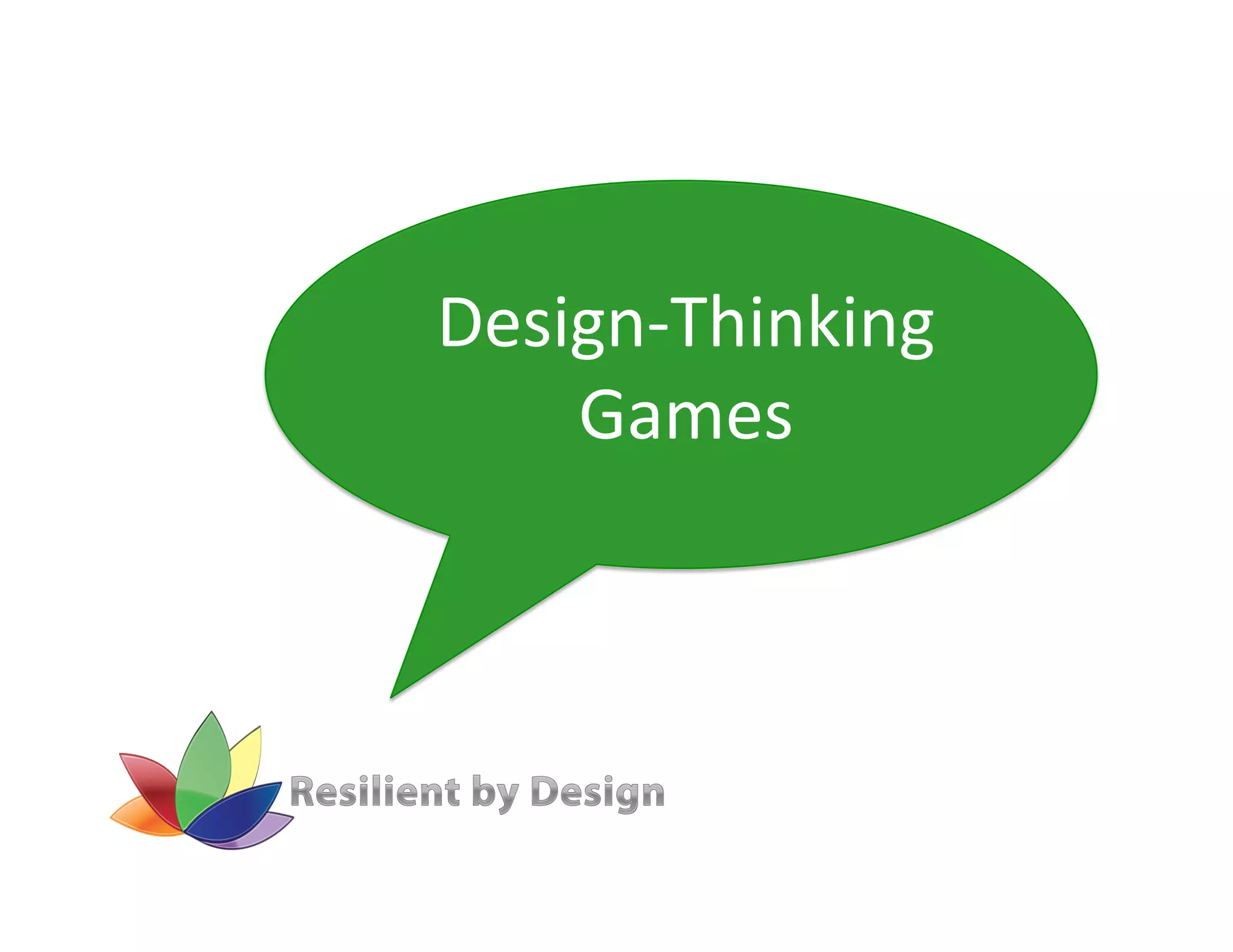 Design-­‐Thinking	
  
    Games	
  
 