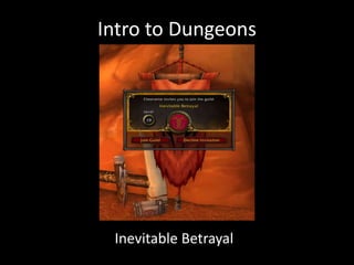 Intro to Dungeons




 Inevitable Betrayal
 