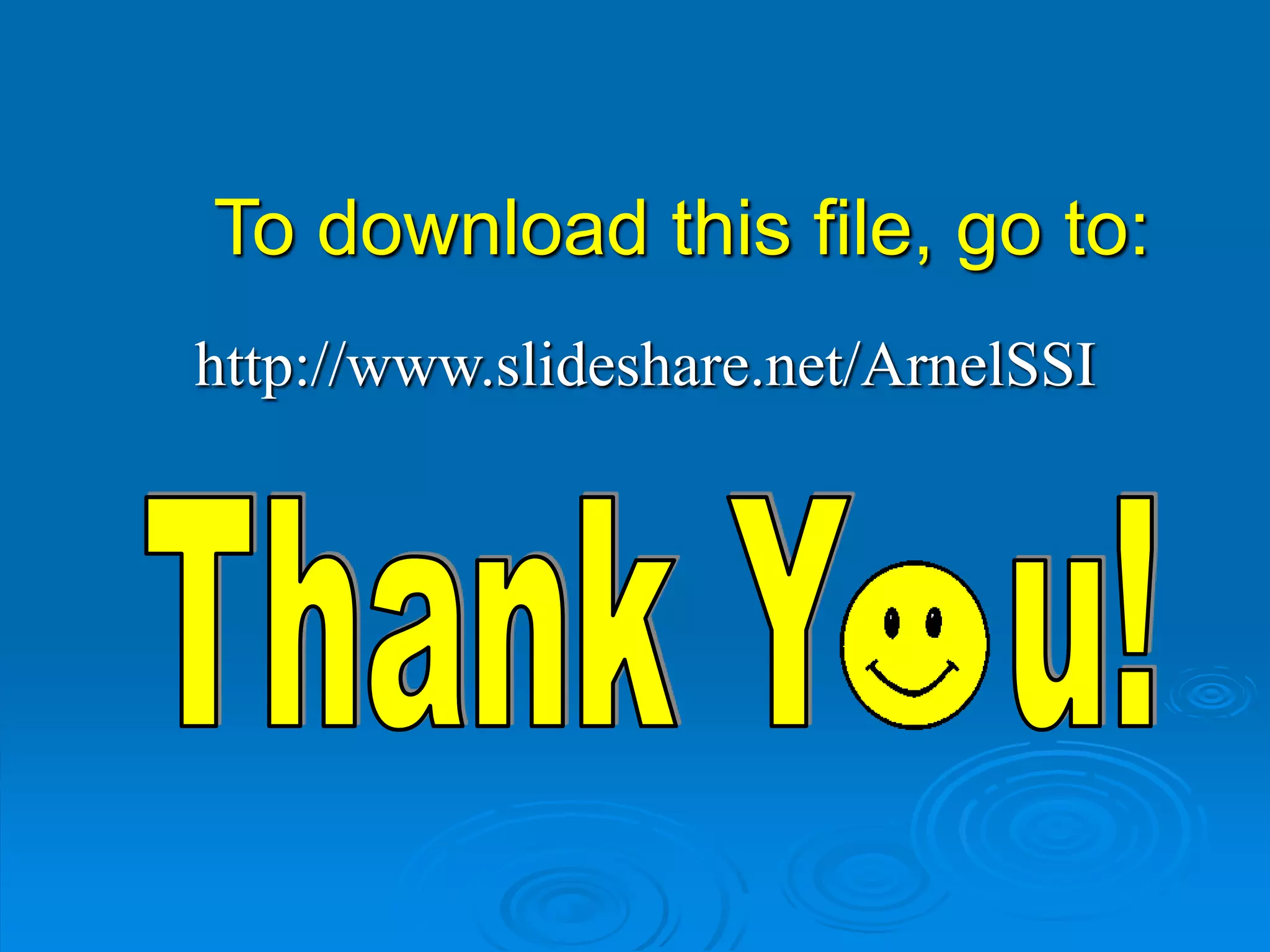 To download this file, go to:
http://www.slideshare.net/ArnelSSI
 