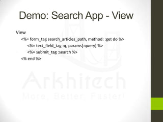 Demo: Search App - View


View









<%= form_tag search_articles_path, method: :get do %>
<%= text_field_tag :q, ...