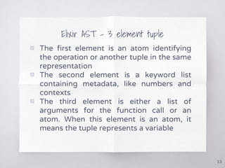 ▧ The first element is an atom identifying
the operation or another tuple in the same
representation
▧ The second element ...