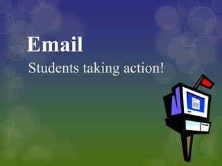 Email
Students taking action!
 