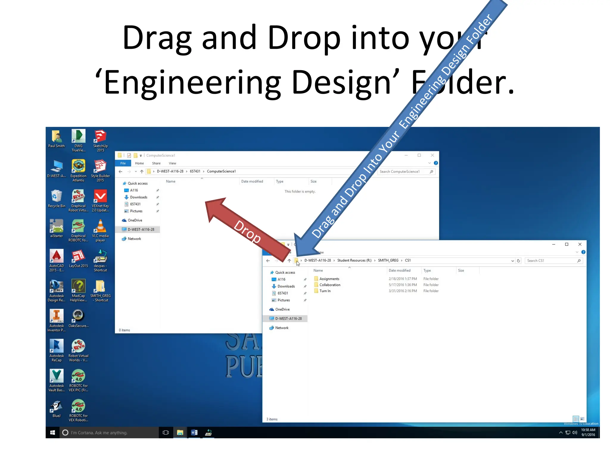 Drag and Drop into your
‘Engineering Design’ Folder.
D
r
a
g
a
n
d
D
r
o
p
I
n
t
o
Y
o
u
r
E
n
g
i
n
e
e
r
i
n
g
D
e
s
i
g
n
F
o
l
d
e
r
Drop
 