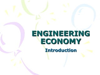 ENGINEERING ECONOMY Introduction 