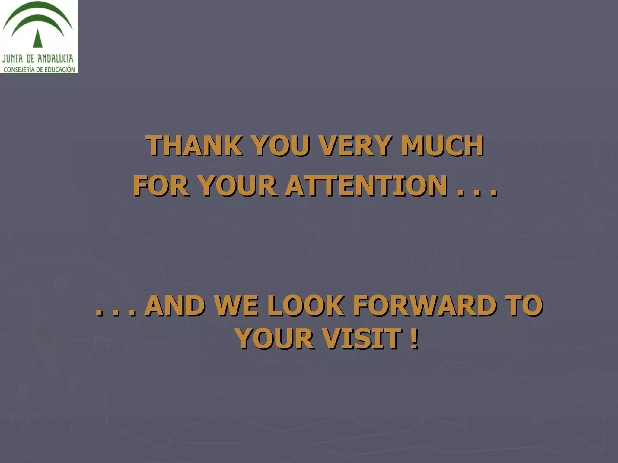 THANK YOU VERY MUCH FOR YOUR ATTENTION . . . . . . AND WE LOOK FORWARD TO YOUR VISIT ! 