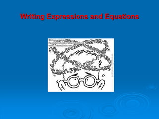 Writing Expressions and Equations
 