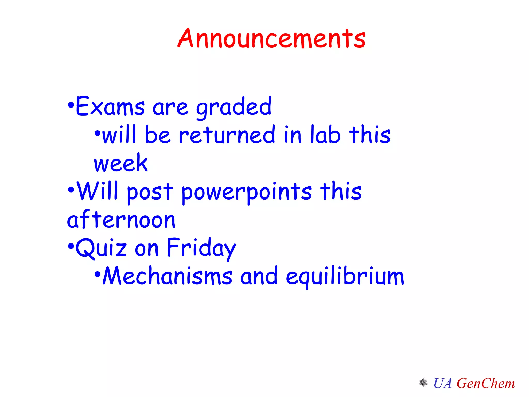 Announcements Exams are graded will be returned in lab this week Will post powerpoints this afternoon Quiz on Friday Mechanisms and equilibrium 